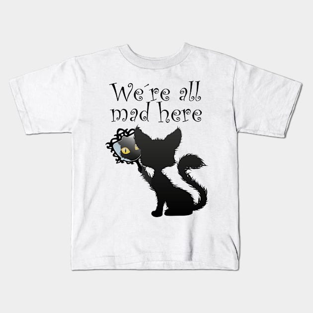 We're All Mad Here, Cat, tomcat, kitties gift Kids T-Shirt by Tom´s TeeStore